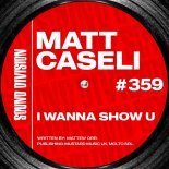 Matt Caseli - I Wanna Show U (Extended Mix)