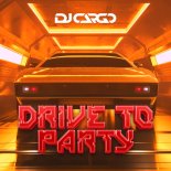 DJ Cargo - Drive to Party (Extended Mix)