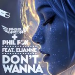Angel Garcia DJ & Phil Fox Feat. Elianne - Don't Wanna (Original Mix)
