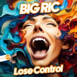 Big Ric - Lose Control (Original Mix)