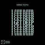 Deniz Koyu - I Get Deep