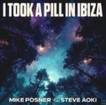 Mike Posner & Steve Aoki - I Took A Pill In Ibiza