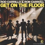 Ron Carroll, Rod Carrillo - Get on the Floor (Kebab & Cream Full On Mix)