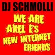 DJ Schmolli - We Are Axel F's New Internet Friends [2014]