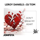Leroy Daniels & DJ Tom - Don't Break My Heart (Axel S Groove Hearts Remix)