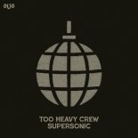 Too Heavy Crew - Supersonic (Extended Mix)