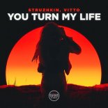 Struzhkin & Vitto - You Turn My Life