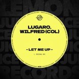 Lugaro & Wilfred (COL) - Let Me Up (Original Mix)