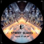 Street Slang - Give It Up (Original Mix)
