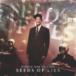 Hyrule War & Coda - Seeds of Lies (Original Mix)
