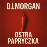 Dj.Morgan - OSTRA PAPRYCZKA CZYLI