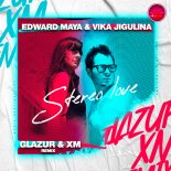Edward Maya, Vika Jigulina - Stereo Love (Glazur & XM Extended Remix)