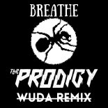 The Prodigy - Breathe (Wuda Remix)