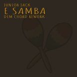 Junior Jack - E Samba (Dim Chord Rework)