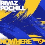 Rivaz & Pochill - Nowhere (Extended Mix)