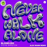 BLONDISH, Stevie Appleton, Alex Wann - Never Walk Alone (Alex Wann Extended Mix)