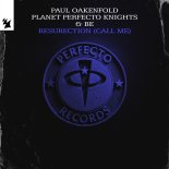Paul Oakenfold, Planet Perfecto Knights & BE - ResuRection (Call Me) (Extended Mix)