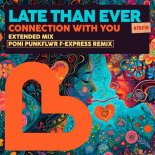 Late Than Ever - Connection With You (Poni PunkFlwr F-Express Remix)