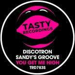 Discotron, Sandy's Groove - You Get Me High (Extended Mix)