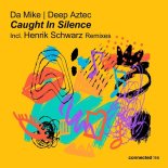Deep Aztec, Da Mike - Caught In Silence