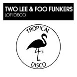 Foo Funkers, Two Lee - Lofi Disco