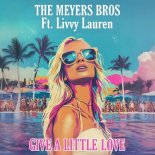 The Meyers Bros, Livvy Lauren - Give A Little Love (Journey By A DJ Remix)