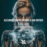 Alexander Popov & Kaoru & Van Snyder - Something (Extended Mix)