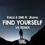 Eskai & SNR feat. Jhana - Find Yourself (Vil Remix)