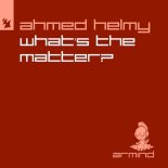 Ahmed Helmy - What's The Matter (Extended Mix)
