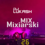 DJ LUKASH-MIX Mixiarski  #26 (25.06.25)