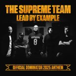 The Supreme Team - Lead By Example (Official Dominator 2025 Anthem)
