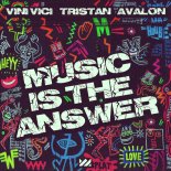 Vini Vici, Avalon, Tristan - Music Is The Answer (Extended Mix)