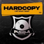Hardcopy - I Get What I Want
