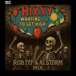 Hixxy - Wanting To Get High (Al Storm & Rob IYF Remix)