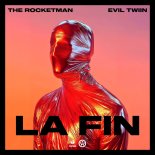 The Rocketman & Evil Twiin - La Fin (Extended Mix)
