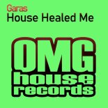 Garas - House Healed Me