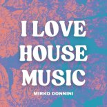 Mirko Donnini - I Love House Music