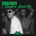 Tenacious - I Should've Loved Ya (Extended Mix)