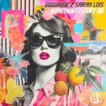 Goodman & Sarah Lois - Something I Can't Do