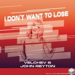 Velchev feat. John Reyton - I Don't Want To Lose