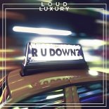 Loud Luxury - R U DOWN (Extended Mix)