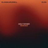 Klangkarussell and Oliva - Holy Father (Extended Club Mix)