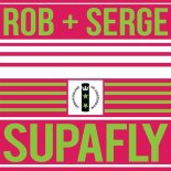 Rob + Serge - Supafly (Original Mix)