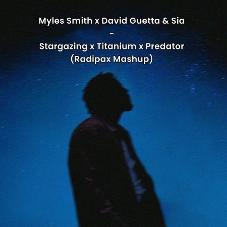 Myles Smith x David Guetta & Sia - Stargazing x Titanium x Predator (Radipax Mashup)