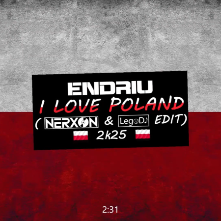 ENDRIU - I LOVE POLAND (NERXON & LegoDJ EDIT) 2k25 🇵🇱