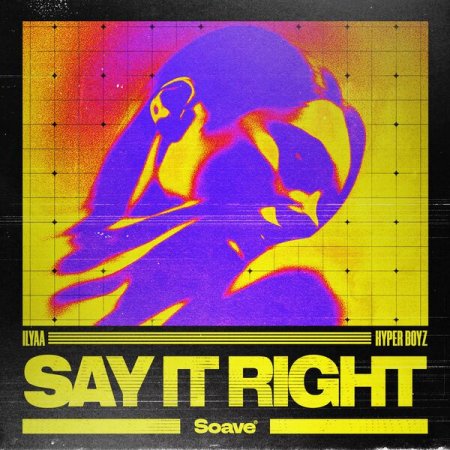 ILYAA x HYPER BOYZ - Say It Right