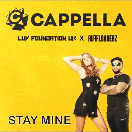 Cappella x Luv Foundation (UK) x Ruff Loaderz- Stay Mine (Radio Edit)