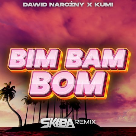 Kumi, Dawid Narożny, DJ Skiba - Bim Bam Bom