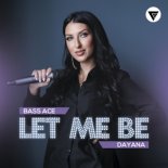 Bass Ace feat. Dayana - Let Me Be