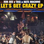 Rob Gee, Ska, HATE MACHINE - Let's Get Crazy (Noizer remix)